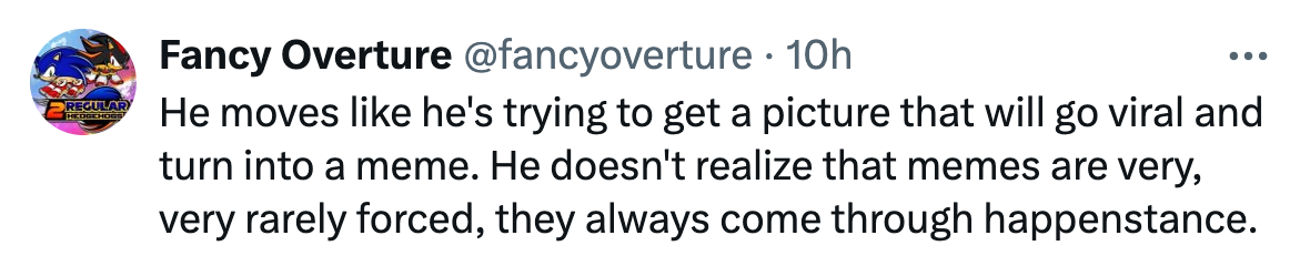 Tweet about Elon Musk's movements looking like Sims. Comment reads, 'He moves like he's trying to get a picture that will go viral and turn into a meme. He doesn't realize that memes are very, very rarely forced, they always come through happenstance.'