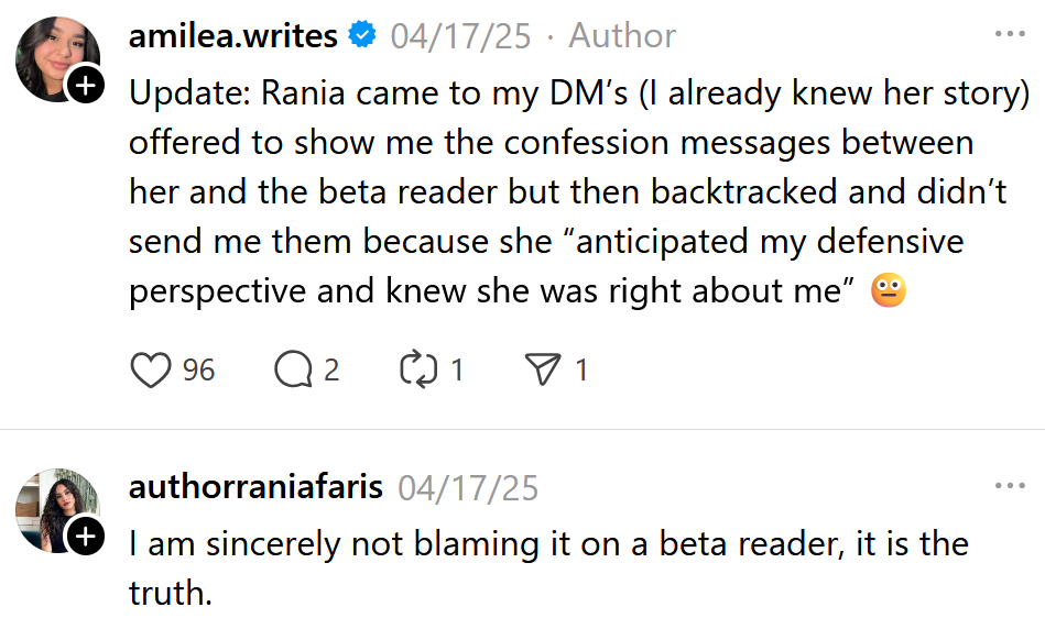 Threads posts reading 'Update: Rania came to my DM’s (I already knew her story) offered to show me the confession messages between her and the beta reader but then backtracked and didn’t send me them because she “anticipated my defensive perspective and knew she was right about me” and 'I am sincerely not blaming it on a beta reader, it is the truth.'