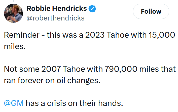 Tweet reading 'Reminder - this was a 2023 Tahoe with 15,000 miles. Not some 2007 Tahoe with 790,000 miles that ran forever on oil changes. @GM has a crisis on their hands.'