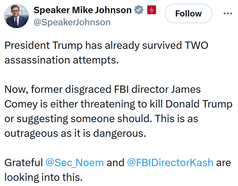 Mike Johnson tweet reading 'President Trump has already survived TWO assassination attempts. Now, former disgraced FBI director James Comey is either threatening to kill Donald Trump or suggesting someone should. This is as outrageous as it is dangerous. Grateful @Sec_Noem and @FBIDirectorKash are looking into this.'